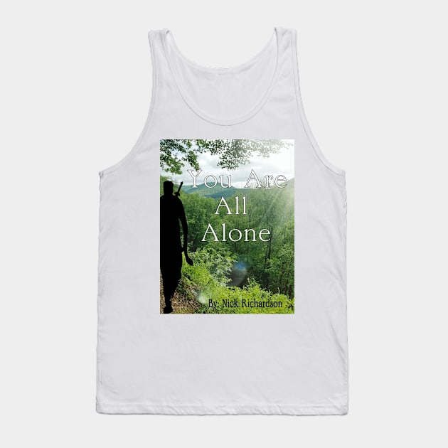 You Are All Alone 3 Tank Top by Nickrich30